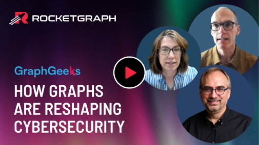 How Graphs are Reshaping Cybersecurity