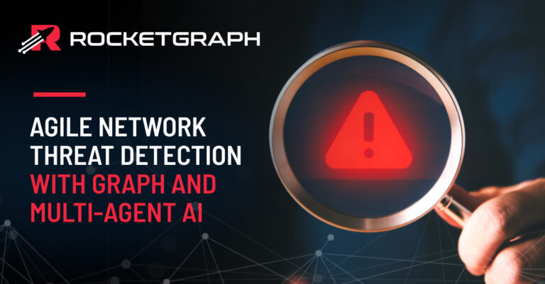 Agile Network Threat Detection with Graph + Multi-Agent AI | Rocketgraph